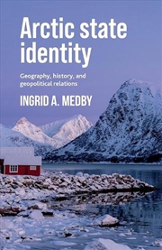 Buy Arctic state identity : Geography, history, and geopolitical relations