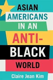 Buy Asian Americans in an Anti-Black World
