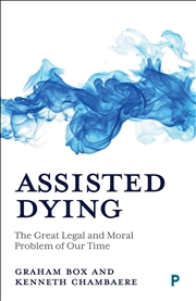 Buy Assisted Dying : The Great Legal and Moral Problem of Our Time