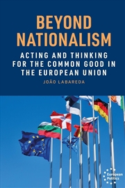Buy Beyond nationalism : Acting and thinking for the common good in the European Union