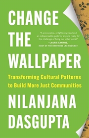 Buy Change the Wallpaper : Transforming Cultural Patterns to Build More Just Communities