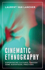 Buy Cinematic Ethnography : Experiencing cultures through some audiovisual practices