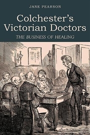 Buy Colchester's Victorian Doctors : The Business of Healing