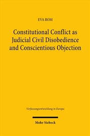Buy Constitutional Conflict as Judicial Civil Disobedience and Conscientious Objection : Reconceptualisi