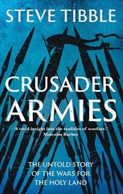 Buy Crusader Armies : The Untold Story of the Wars for the Holy Land