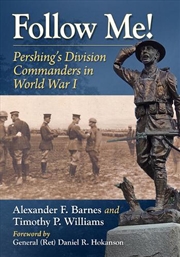 Buy Follow Me! : Pershing's Division Commanders in World War I