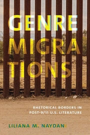Buy Genre Migrations : Rhetorical Borders in Post-9/11 U.S. Literature