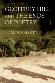 Buy Geoffrey Hill and the ends of poetry