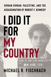 Buy I Did It for My Country : Sirhan Sirhan, Palestine, and the Assassination of Robert F. Kennedy