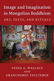 Buy Image and Imagination in Mongolian Buddhism : Art, Texts, and Rituals