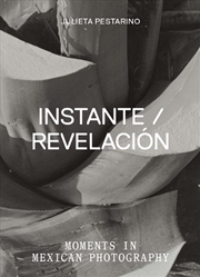 Buy Instante/revelacion : Moments in Mexican Photography