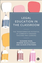 Buy Legal Education in the Classroom : The Transformative Potential of Community Engaged Teaching and Le