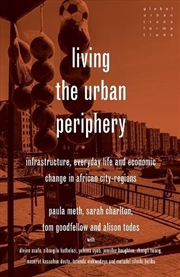Buy Living the urban periphery : Infrastructure, everyday life and economic change in African city-regio