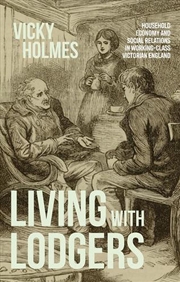 Buy Living with lodgers : Household economy and social relations in working-class Victorian England