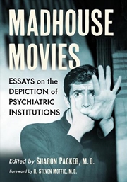 Buy Madhouse Movies : Essays on the Depiction of Psychiatric Institutions