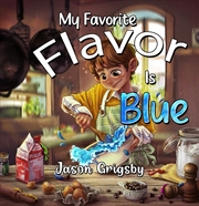 Buy My Favorite Flavor Is Blue