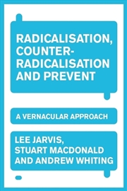 Buy Radicalisation, counter-radicalisation, and Prevent : A vernacular approach