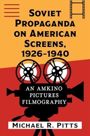Buy Soviet Propaganda on American Screens : An Amkino Pictures Filmography, 1926-1940