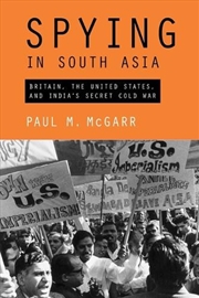 Buy Spying in South Asia : Britain, the United States, and India's Secret Cold War