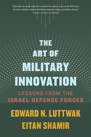 Buy The Art of Military Innovation : Lessons from the Israel Defense Forces