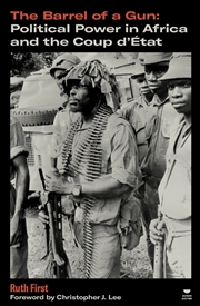Buy The Barrel of a Gun : Political Power in Africa and the Coup d'Etat