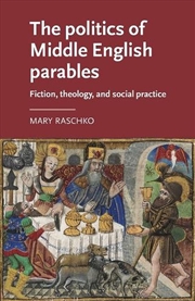 Buy The politics of Middle English parables : Fiction, theology, and social practice