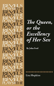 Buy The Queen, or the Excellency of Her Sex : By John Ford