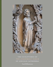 Buy The Sculptures of the Judgement Porch of Lincoln Cathedral