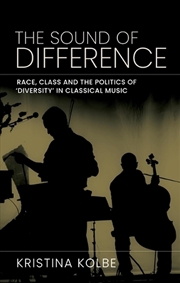 Buy The sound of difference : Race, class and the politics of 'diversity' in classical music