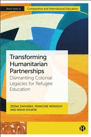 Buy Transforming Humanitarian Partnerships : Dismantling Colonial Legacies for Refugee Education