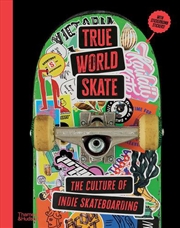 Buy True World Skate : The Culture of Indie Skateboarding