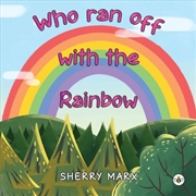 Buy Who Ran Off with the Rainbow