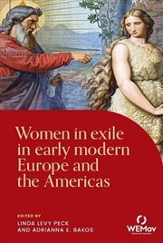 Buy Women in exile in early modern Europe and the Americas