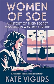 Buy Women of SOE : A History of their Secret Missions in Wartime Europe