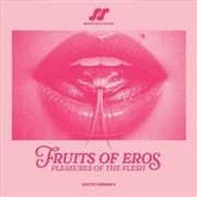 Buy Fruits Of Eros: Pleasures Of The Flesh - Colored Vinyl