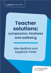 Buy Teacher solutions: compassion, kindness and wellbeing