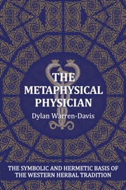 Buy The Metaphysical Physician : The Symbolic And Hermetic Basis Of The Western Herbal Tradition