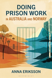 Buy Doing Prison Work in Australia and Norway: Instrumental and Relational Security in Countries of Pena
