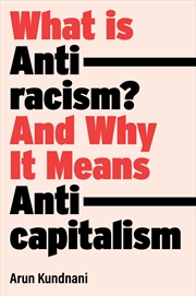 Buy What Is Antiracism?: And Why It Means Anticapitalism