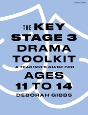 Buy The Key Stage 3 Drama Toolkit: A Teacher's Guide for Ages 11 to 14
