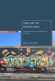 Buy The Art of Resistance: Contesting Gentrification and Displacement in South Africa