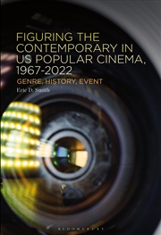 Buy Figuring the Contemporary in US Popular Cinema, 1967-2022: Genre, History, Event