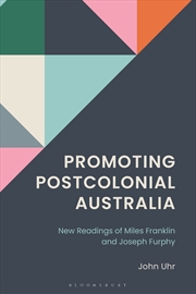 Buy Promoting Postcolonial Australia: New Readings of Miles Franklin and Joseph Furphy