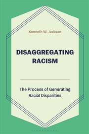 Buy Disaggregating Racism: The Process of Generating Racial Disparities