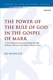 Buy The Power of the Rule of God in the Gospel of Mark: A Non-Representational Reading through Deleuze a