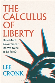 Buy The Calculus of Liberty: How Much Government Do We Need to Be Free?