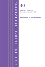 Buy Code of Federal Regulations, Title 40 Protection of Environment 60.1-60.499, Revised as of July 1, 2