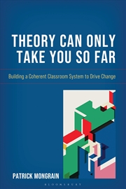 Buy Theory Can Only Take You So Far: Building a Coherent Classroom System to Drive Change