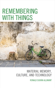 Buy Remembering with Things: Material Memory, Culture, and Technology