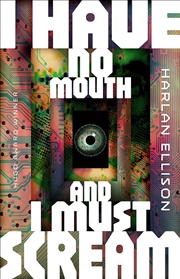 Buy I Have No Mouth, and I Must Scream